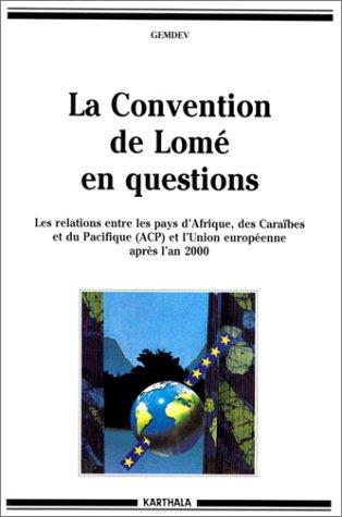 La Convention de Lomé en questions: Les relations entre les pays d'Afrique, des Caraïbes et du Pacifique (ACP) et l'Union européenne après l'an 2000