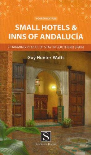 Small Hotels and Inns of Andalucia: Charming Places to Stay in Southern Spain