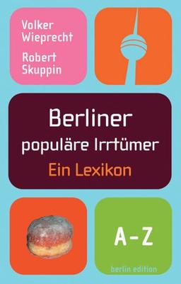 Berliner populäre Irrtümer: Ein Lexikon