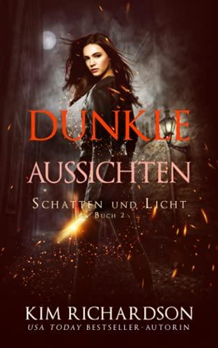 Dunkle Aussichten (Schatten und Licht, Band 2)