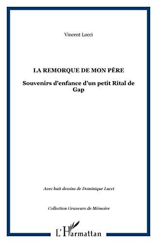 La remorque de mon père : souvenirs d'enfance d'un petit rital de Gap