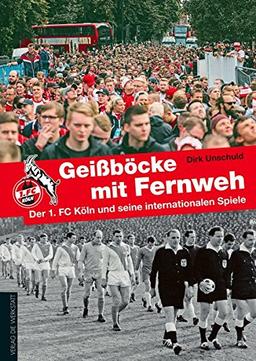 Geißböcke mit Fernweh: Der 1. FC Köln und seine internationalen Spiele