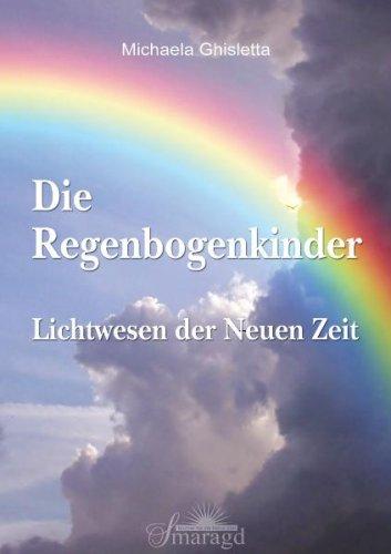 Die Regenbogenkinder: Lichtwesen der Neuen Zeit