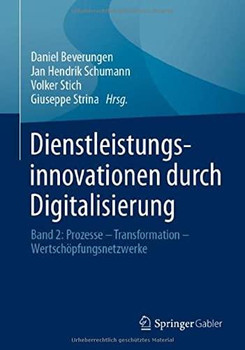 Dienstleistungsinnovationen durch Digitalisierung: Band 2: Prozesse – Transformation – Wertschöpfungsnetzwerke