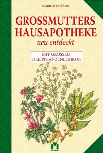 Omas Hausapotheke neu entdeckt: Mit großem Heilpflanzenlexikon