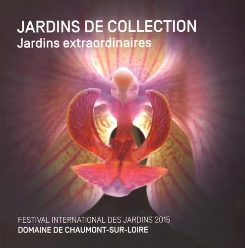 Jardins de collection : jardins extraordinaires