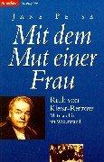 Mit dem Mut einer Frau. Ruth von Kleist-Retzow. Matriarchin im Widerstand