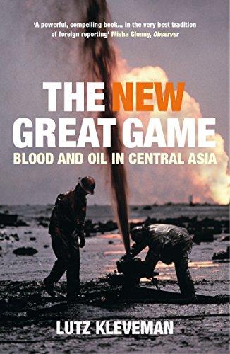 The New Great Game: Blood and Oil in Central Asia