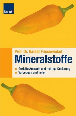 Mineralstoffe: Gezielte Auswahl und richtige Dosierung Vorbeugen und Heilen