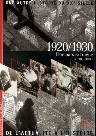 Une autre histoire du XXe siècle : de l'actualité à l'histoire. Vol. 03. 1920-1930 : une paix si fragile