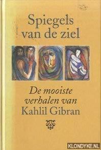 Spiegels van de ziel: de mooiste verhalen van Kahlil Gibran