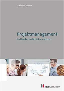 Projektmanagement im Handwerksbetrieb umsetzen