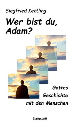 Wer bist du, Adam?: Gottes Geschichte mit den Menschen (Biblisch & Praktisch)