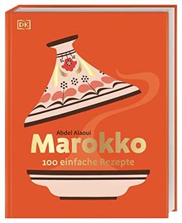 Marokko: 100 einfache Rezepte. Die authentische marokkanische Küche von Profikoch Abdel Alaoui mit Fernweh-Garantie.