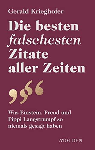 Die besten falschesten Zitate aller Zeiten: Was Einstein, Freud und Pippi Langstrumpf so niemals gesagt haben