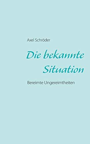 Die bekannte Situation: Bereimte Ungereimtheiten