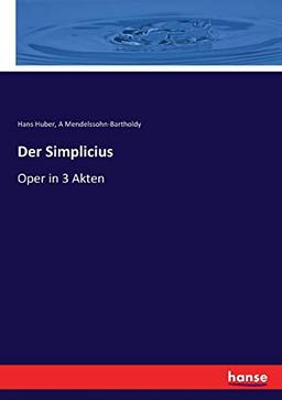 Der Simplicius: Oper in 3 Akten