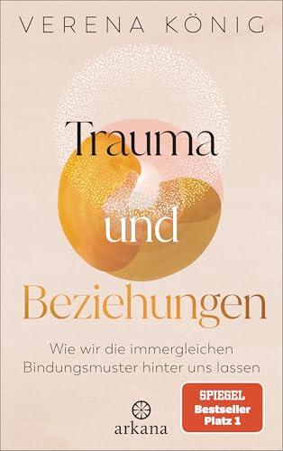 Trauma und Beziehungen: Wie wir die immergleichen Bindungsmuster hinter uns lassen