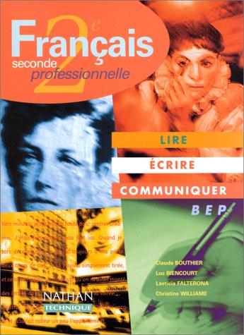 Lire, écrire, communiquer : français 2nde professionnelle : livre de l'élève