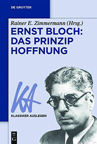 Ernst Bloch: Das Prinzip Hoffnung (Klassiker Auslegen, Band 56)