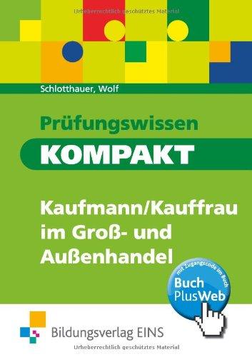 Prüfungswissen kompakt - Kaufmann/Kauffrau im Groß- und Außenhandel. Arbeitsbuch und Lösungen