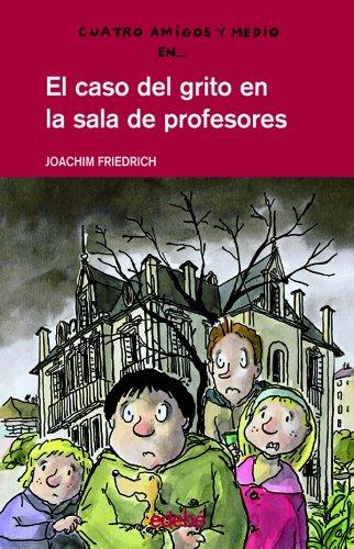 El caso del grito en la sala de profesores (Cuatro Amigos Y Medio/4 1/2 Friends)