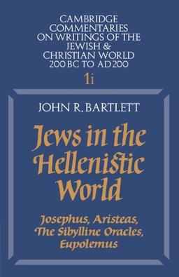 Jews in the Hellenistic World: Josephus, Aristeas, The Sibylline Oracles, Eupolemus: Volume 1, Part 1: Josephus, Aristeas, the Sibylline Oracles, ... of the Jewish and Christian World, Band 1)