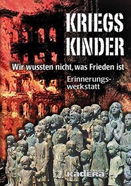 Kriegskinder: Wir wussten nicht, was Frieden ist