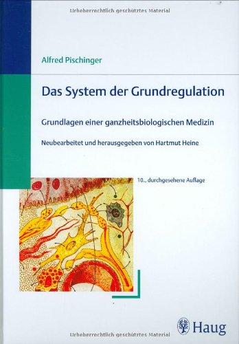 Das System der Grundregulation: Grundlagen einer ganzheitsbiologischen Medizin