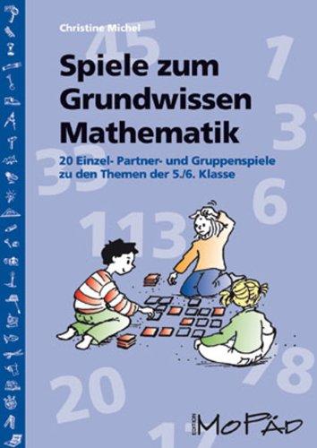 Spiele zum Grundwissen Mathematik: 20 Einzel-, Partner- und Gruppenspiele zu den Themen der 5./6. Klasse