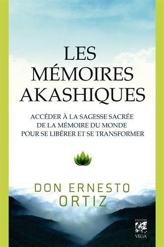 Les mémoires akashiques : accéder à la sagesse sacrée de la mémoire du monde pour se libérer et se transformer