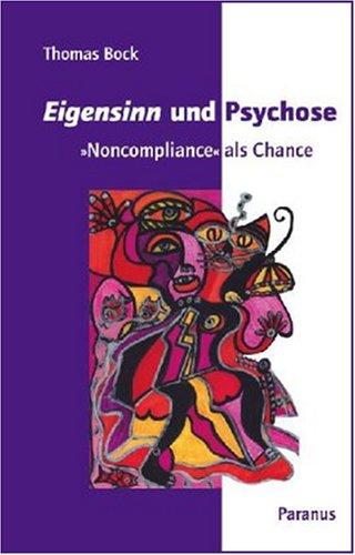 Eigensinn und Psychose: "Noncompliance" als Chance