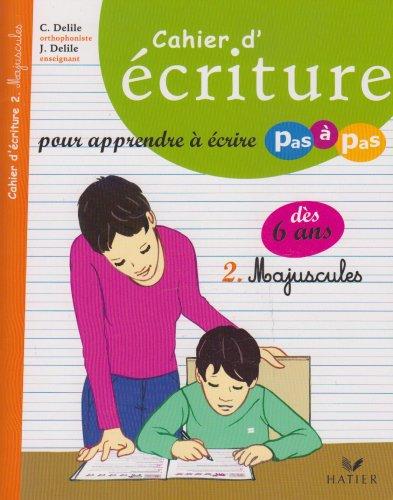 Cahier d'écriture pour apprendre à écrire pas à pas. Vol. 2. Majuscules