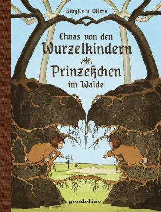 Etwas von den Wurzelkindern / Prinzeßchen im Walde