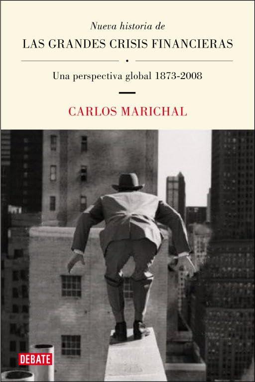 Nueva historia de las grandes crisis financieras : una perspectiva global, 1873-2008 (Economía)