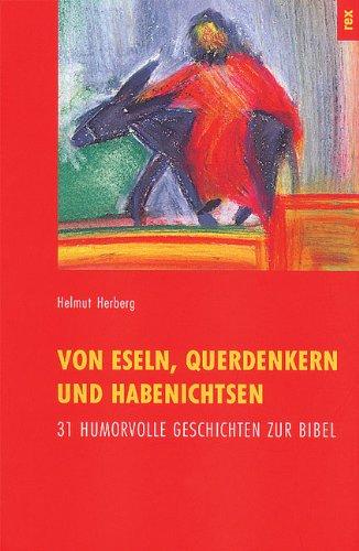 Von Eseln, Querdenkern und Habenichtsen. 31 humorvolle Geschichten zur Bibel