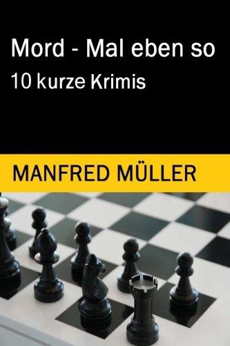 Mord - Mal eben so: 10 kurze Krimis