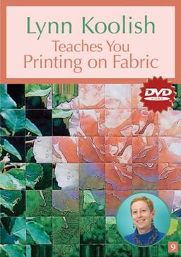 Koolish, L: Lynn Koolish Teaches You Printing on Fabric (At Home With the Experts, Band 9)