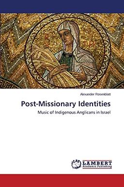 Post-Missionary Identities: Music of Indigenous Anglicans in Israel