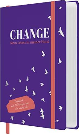 Change - Mein Leben in meiner Hand: Tagebuch mit 20 Wegen für ein neues Ich