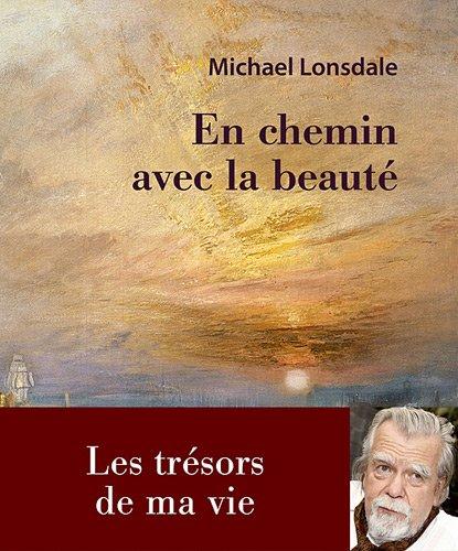 En chemin avec la beauté : les trésors de ma vie