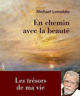 En chemin avec la beauté : les trésors de ma vie