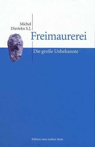 Freimaurerei: Die große Unbekannte. Ein Versuch zu Einsicht und Würdigung