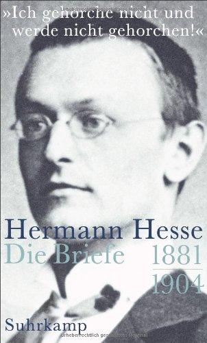 »Ich gehorche nicht und werde nicht gehorchen!«: Briefe 1881-1904