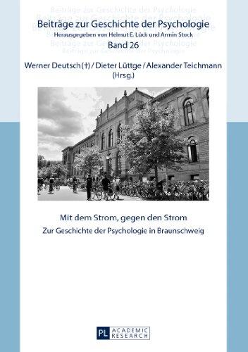 Mit dem Strom, gegen den Strom: Zur Geschichte der Psychologie in Braunschweig (Beiträge zur Geschichte der Psychologie)