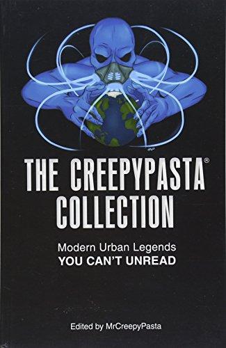 The Creepypasta Collection: Modern Urban Legends You Can't Unread