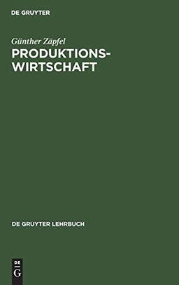 Produktionswirtschaft (De Gruyter Lehrbuch)