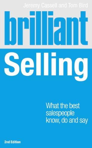 Brilliant Selling: What the Best Salespeople Know, Do and Say (Brilliant Business)