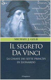 Il segreto da Vinci. Le chiavi dei sette principi di Leonardo