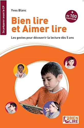 Bien lire et aimer lire. Les gestes pour découvrir la lecture dès 5 ans